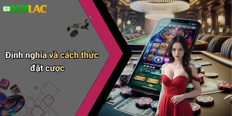 Định nghĩa và cách thức đặt cược