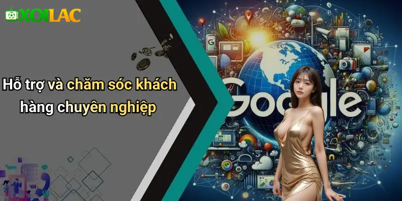 Hỗ trợ và chăm sóc khách hàng chuyên nghiệp