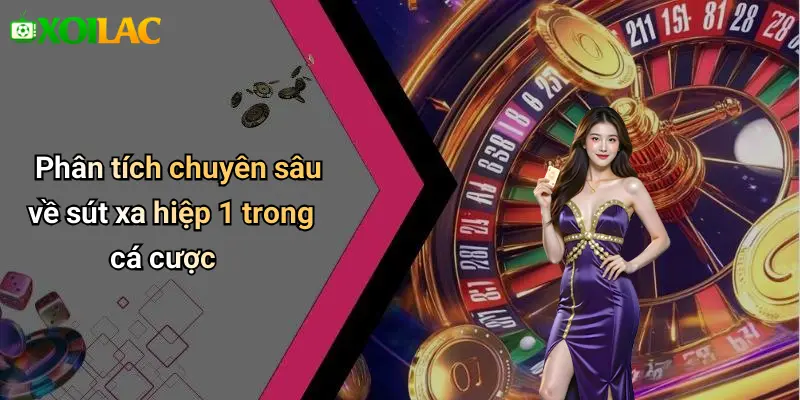 Phân tích chuyên sâu về sút xa hiệp 1 trong cá cược