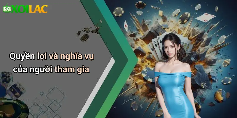 Quyền lợi và nghĩa vụ của người tham gia