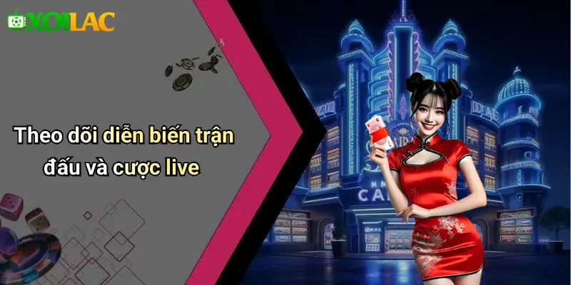 Theo dõi diễn biến trận đấu và cược live