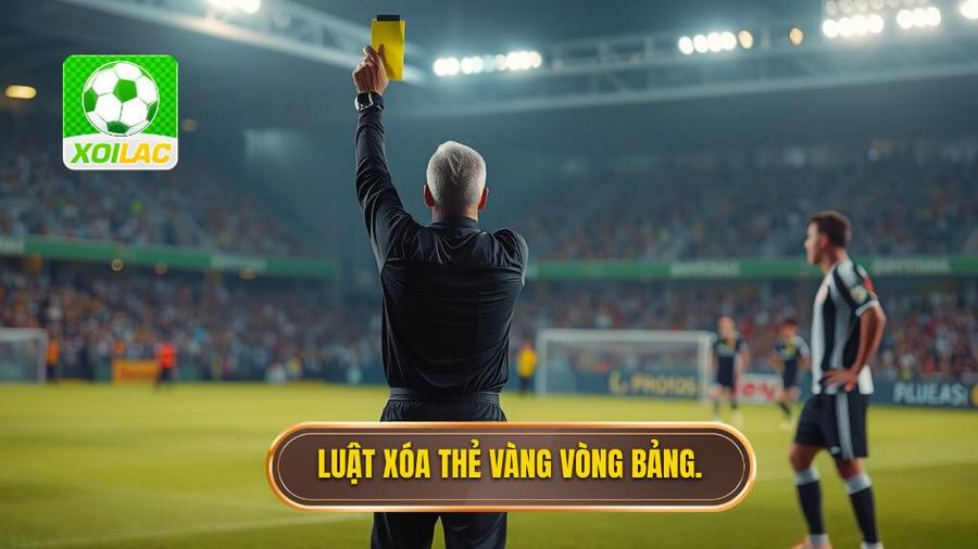 1. Luật xóa thẻ vàng vòng bảng.