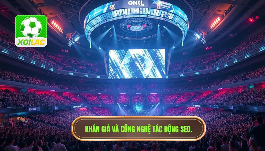 Yếu tố ngoại cảnh: Khán giả và công nghệ